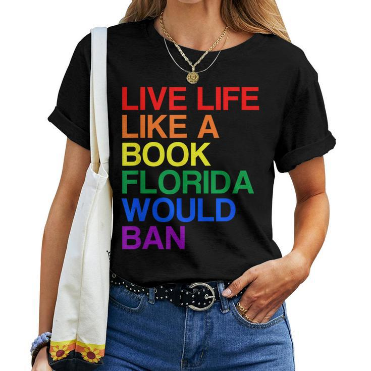 Live Like Book In Florida Lgbtq Rainbow Lgbtqia Pride Women T-shirt