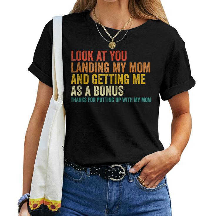 Look At You Landing My Mom And Getting Me As A Bonus Mom Dad Women T-shirt