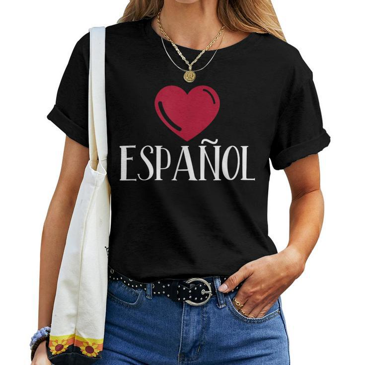 I Love Espanol Heart Spanish Language Teacher Or Student Women T-shirt
