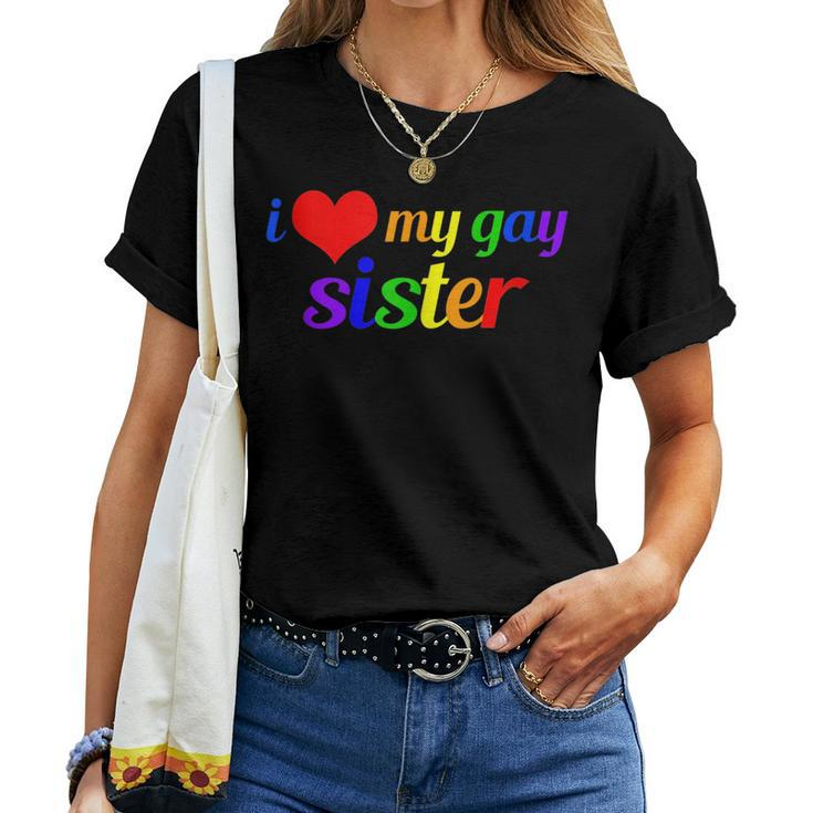 I Love My Gay Sister Sibling Pride Rainbow Writing Women T-shirt