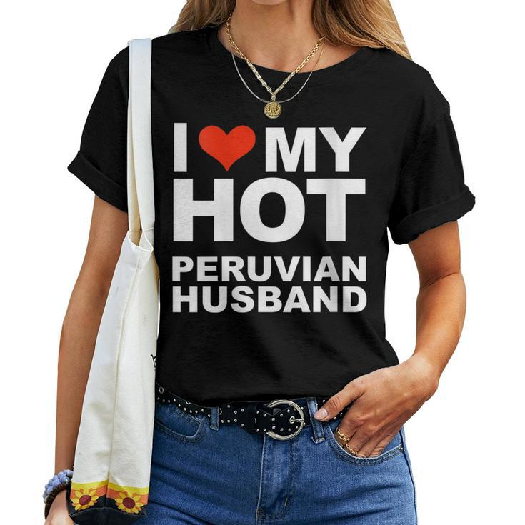 I Love My Hot Peruvian Husband Wife Marriage Peru Women T-shirt