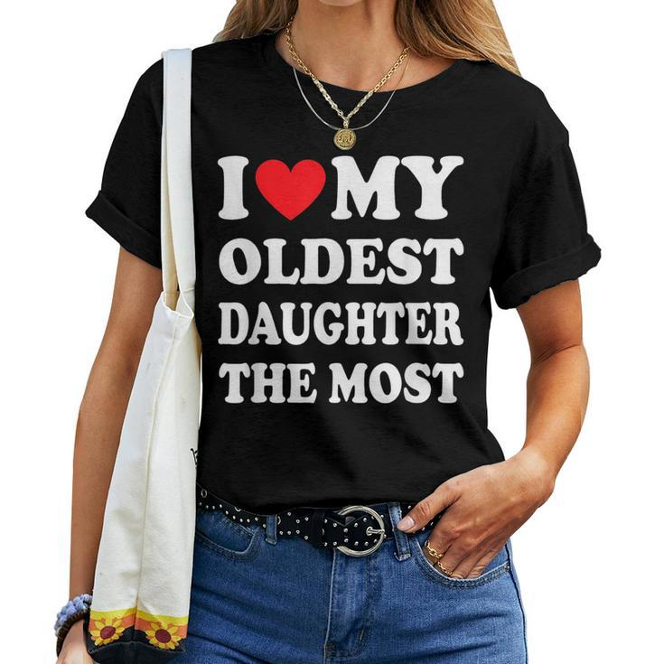 I Love My Oldest Daughter The Most Fathers Day Heart Women T-shirt