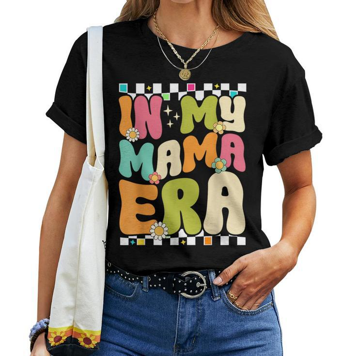 In My Mama Era Retro Women Mom Life Groovy Women T-shirt