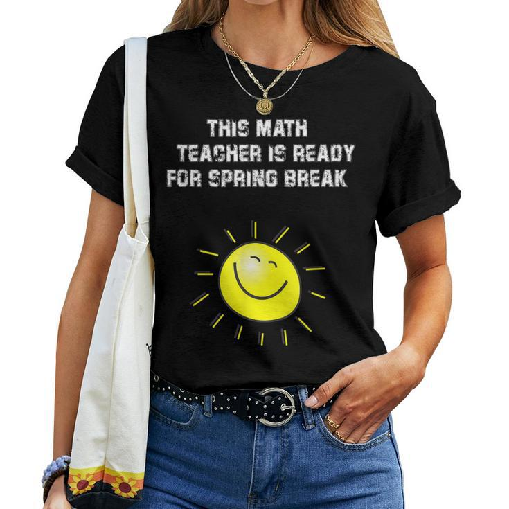 This Math Teacher Is Ready For Spring Break Women T-shirt