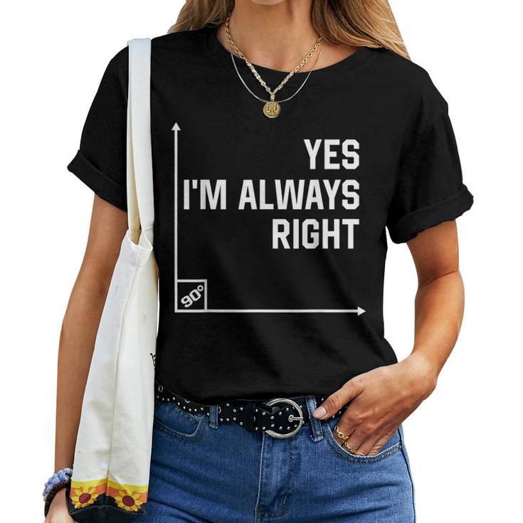 Math Teacher Yes I Am Always Right Mathematics Women T-shirt