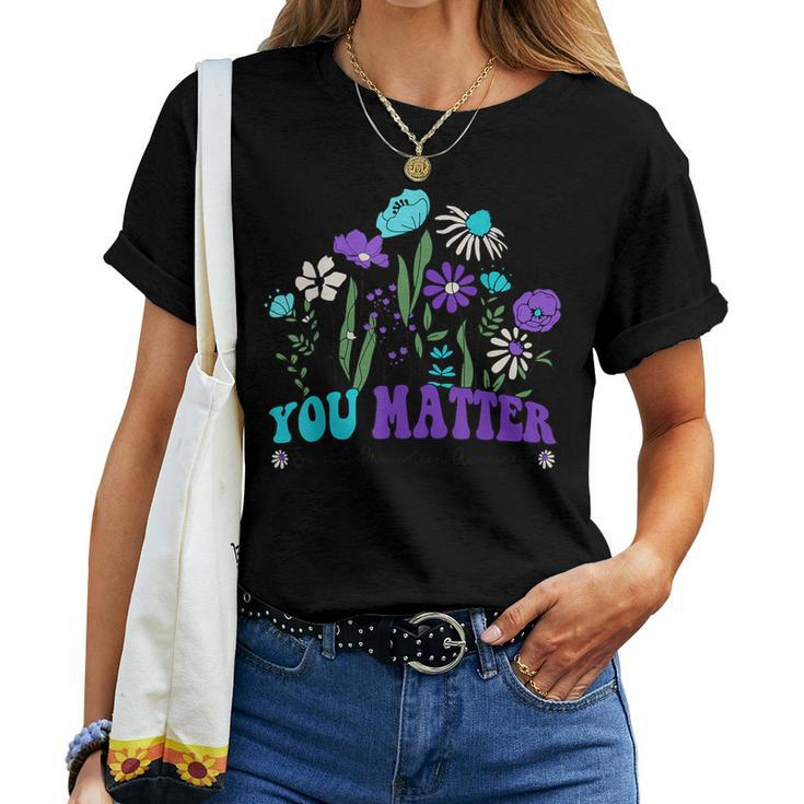 You Matter Suicide Prevention Awareness Wildflowers Groovy Women T-shirt