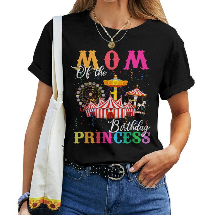 Mom Of The Birthday Princess Girl Circus Party Carnival Women T-shirt