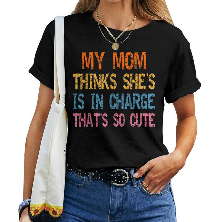 My Mom Thinks Shes In Charge Thats So Cute Vintage Women T-shirt