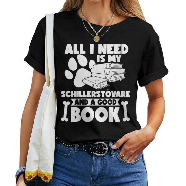 All I Need Is My Schillerstövare And A Good Book Women T-shirt