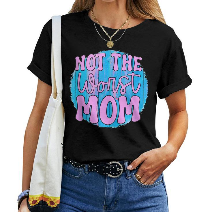 Not The Worst Mom Women T-shirt