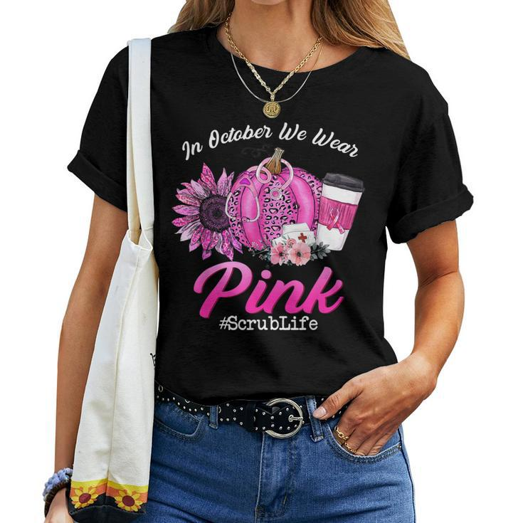 Nurse Scrub Life In October We Wear Pink Breast Cancer Fall Women T-shirt