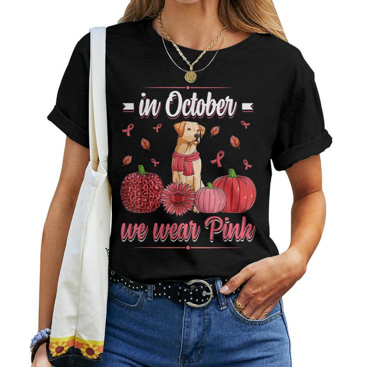 In October We Wear Pink Ribbon Labrador Breast Cancer For Women Women T-shirt