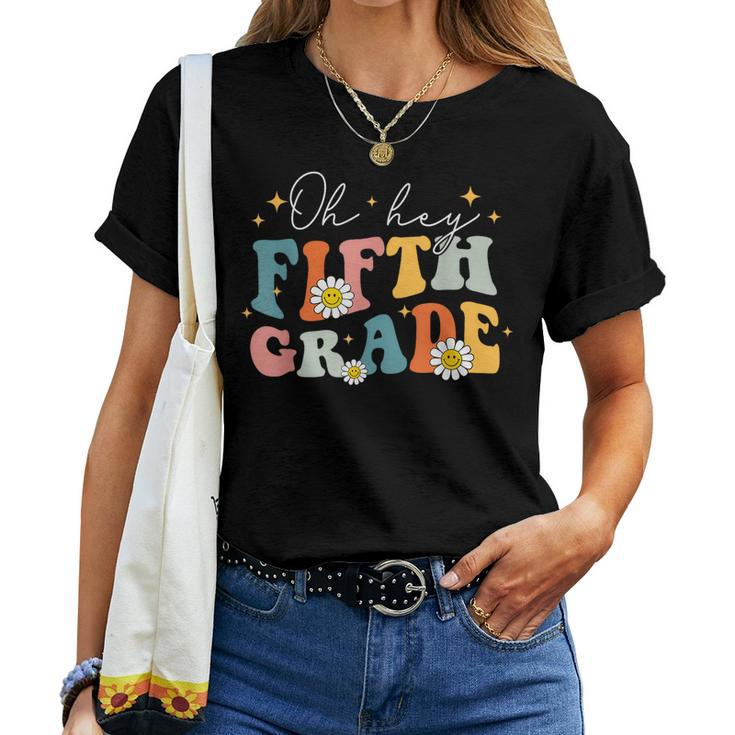 Oh Hey Fifth Grade Groovy 5Th Grade Teacher Back To School Women T-shirt