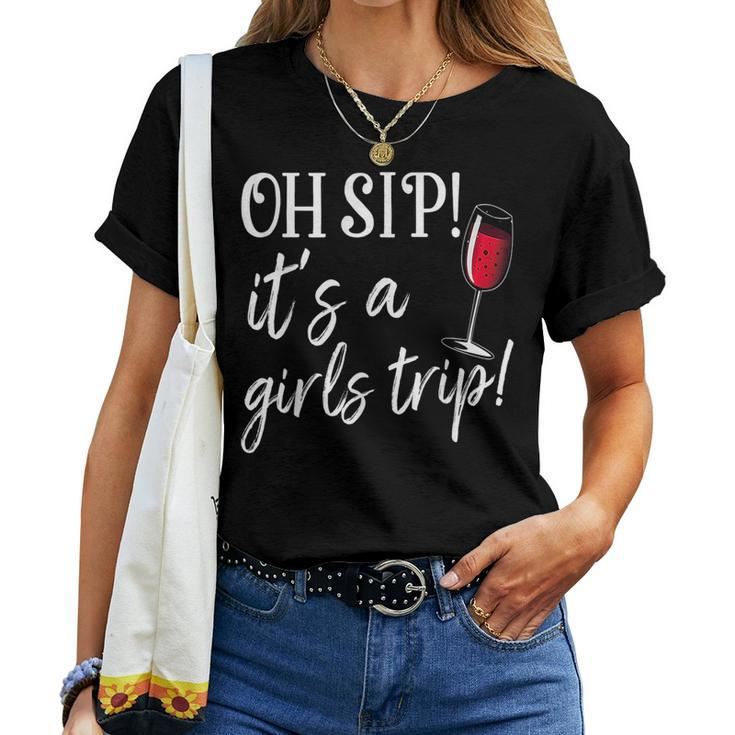 Oh Sip Its A Girls Trip Fun Wine Party Funny Women T-shirt