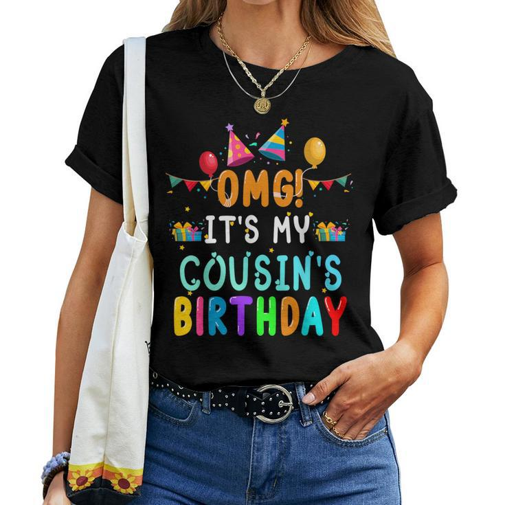 Omg It's My Cousin's Birthday Happy To Me You Sister Cousin Women T-shirt