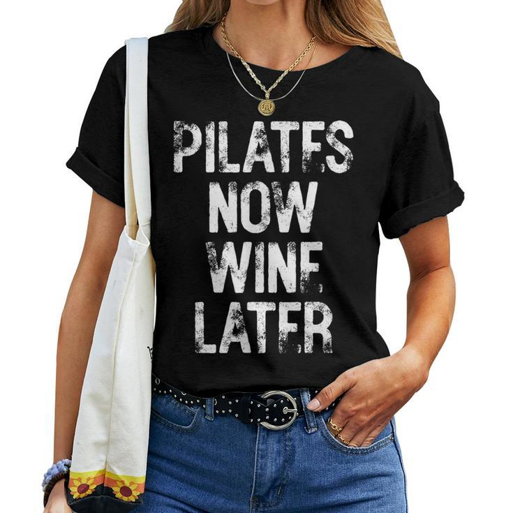 Pilates Now Wine Later Humorous Fun Women T-shirt
