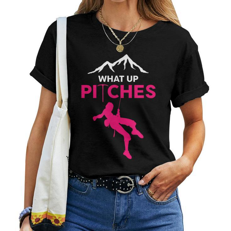 What Up Pitches Rock Climbing Rappelling Puns Women T-shirt