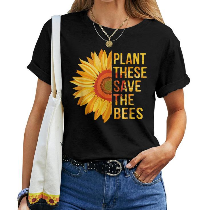 Plant These Save The Bees Sunflower Gardener Gardening Plant Lover Women T-shirt