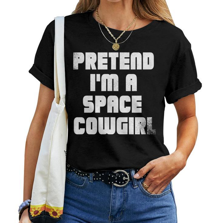 Pretend Im A Space Cowgirl Women T-shirt