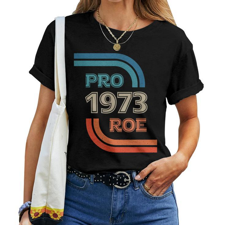 Pro Roe 1973 Roe Vs Wade Pro Choice Womens Rights Women T-shirt
