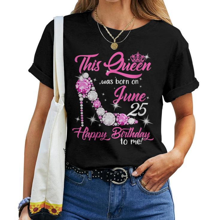 This Queen Was Born On June 25Th High Heels Birthday Gifts Women T-shirt
