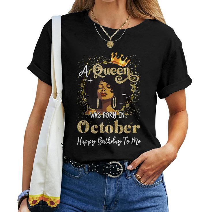A Queen Was Born In October Black Girl Birthday Afro Woman Women T-shirt