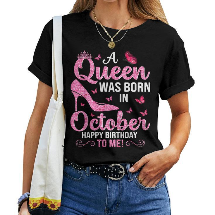 A Queen Was Born In October Happy Birthday To Me For Women T-shirt