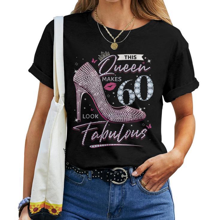 This Queen Makes 60 Looks Fabulous 60Th Birthday Women Women T-shirt