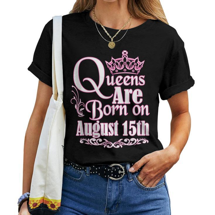 Queens Are Born On August 15Th Virgo Leo Birthday Women T-shirt