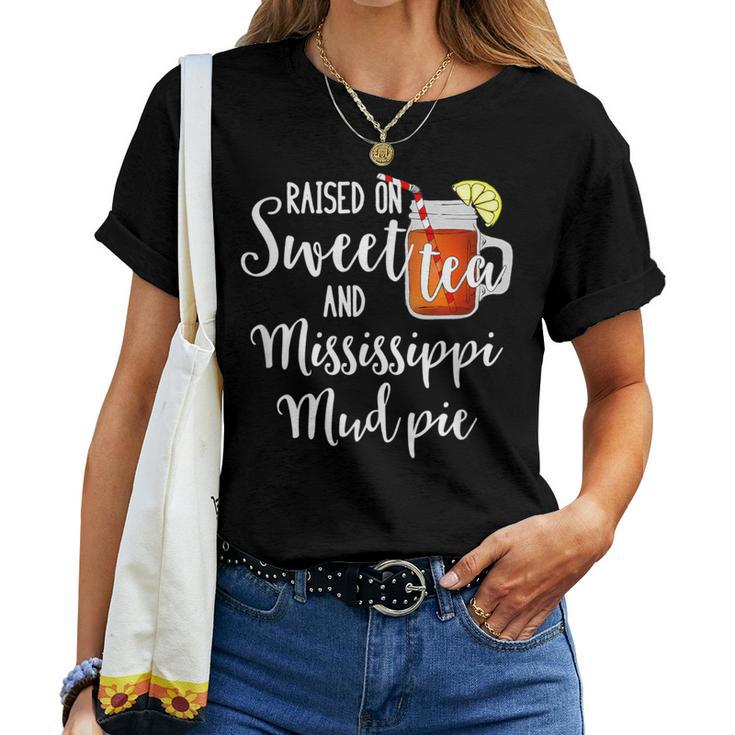 Raised On Sweet Tea And Mississippi Mud Pie T Women T-shirt