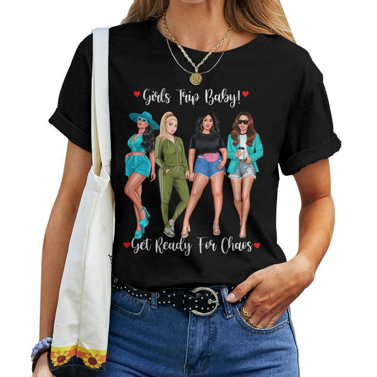 Ready For Chaos Girls Trip Baby Vacation Hols Girl Women T-shirt