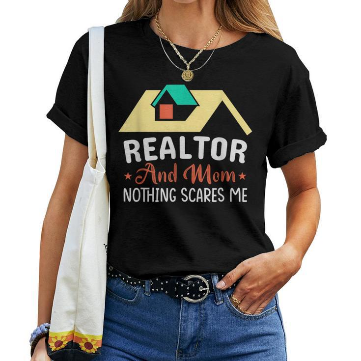 Realtor And Mom Nothing Scares Me For Mom Women T-shirt