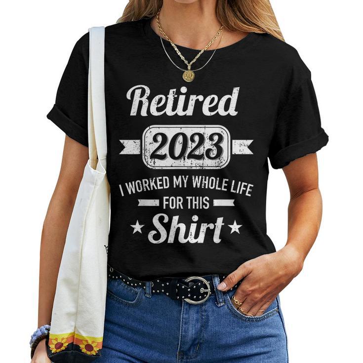 Retirement 2023 Worked Whole Life For This Retired  Women T-shirt Short Sleeve Graphic