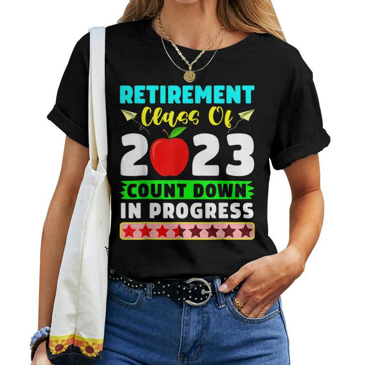 Retirement Class Of 2023 Countdown In Progress Teacher T Women T-shirt