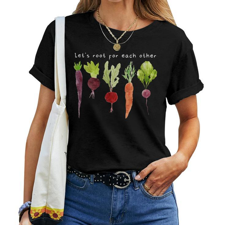 Lets Root For Each Other Uplifting Vegetable For Plant Lady Women T-shirt