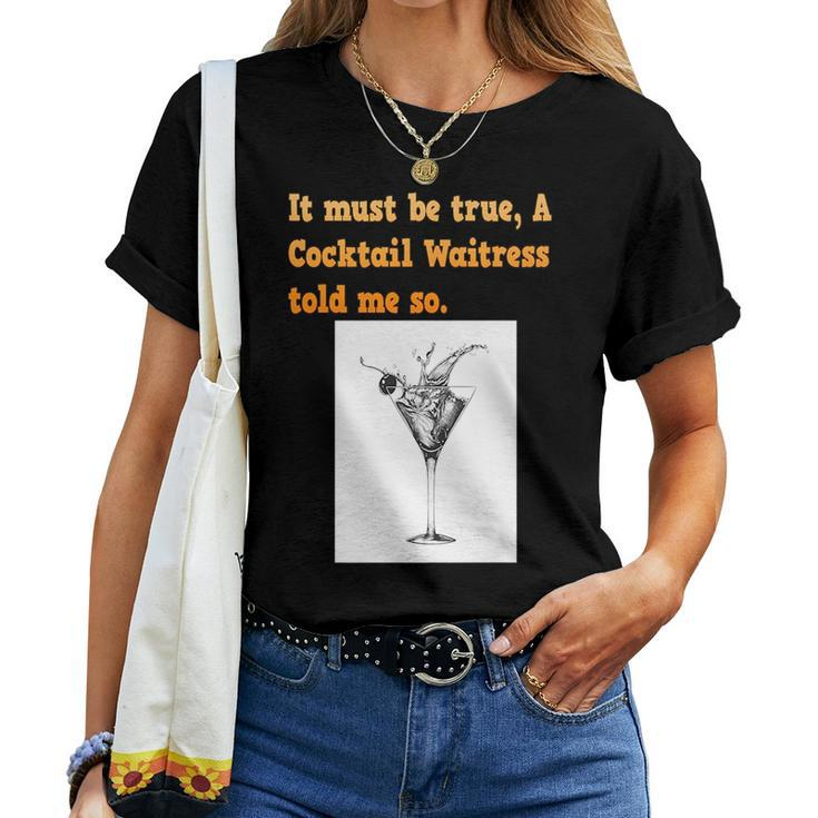 Sarcastic & Cocktail Waitress Told Me So Women T-shirt