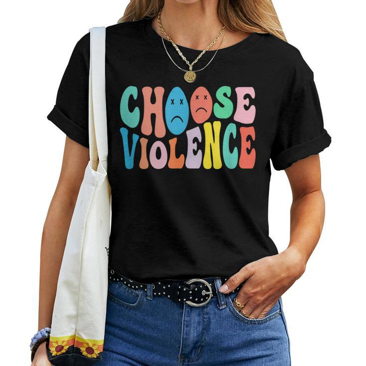 Sarcastic Humor Choose Violence Not Kindness Gag Humor Women T-shirt