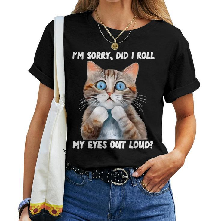 Sarcastic Kitten Did I Roll My Eyes Out Loud Cat Lovers Women T-shirt