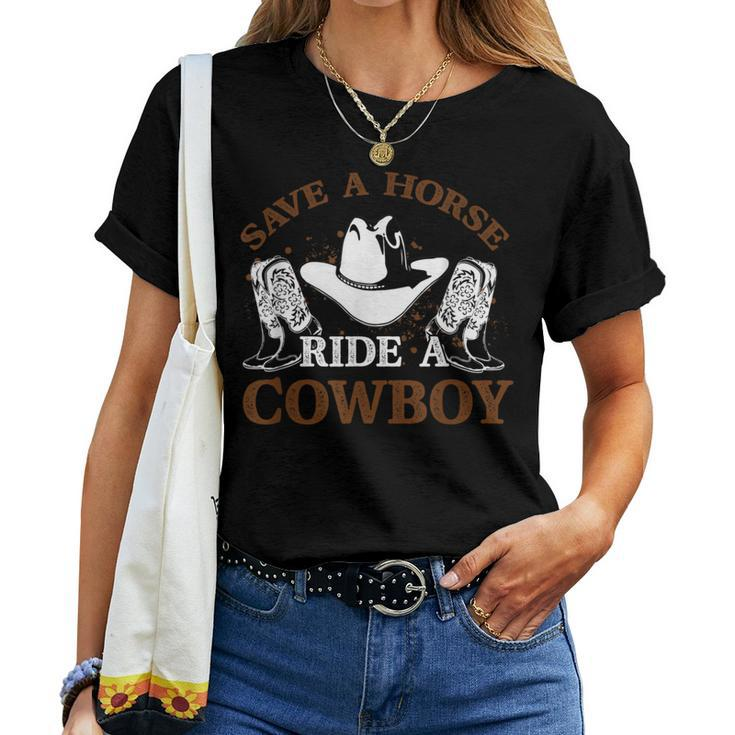 Save A Horse Ride A Cowboy For Cowgirls Horsericder Women T-shirt