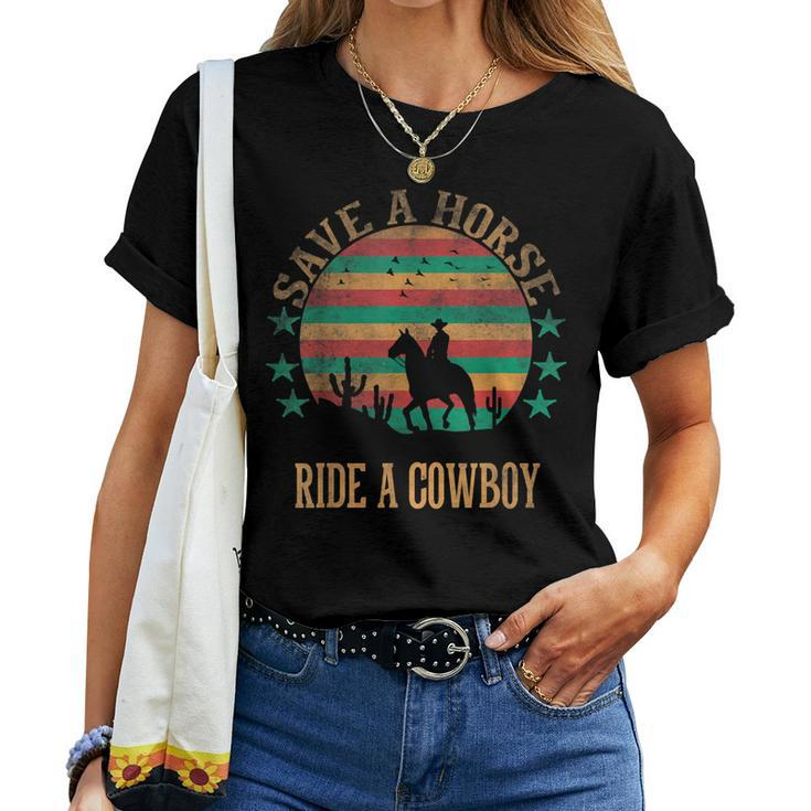 Save A Horse Ride A Cowboy Western Cowboy Cowgirl Horseback Women T-shirt