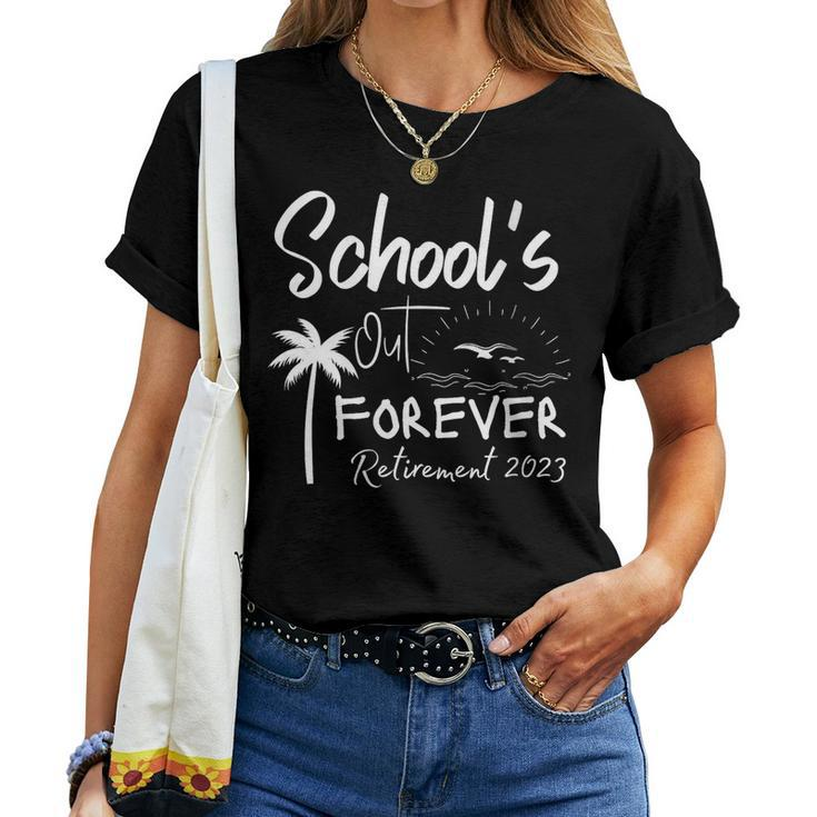 Schools Out Forever Retired Teacher Retirement 2023 Women T-shirt