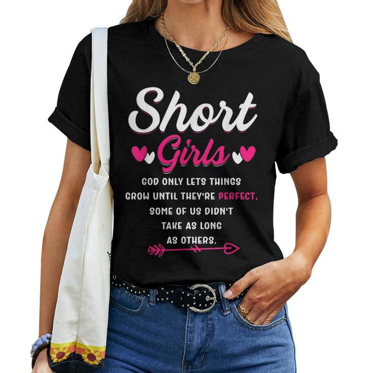 Short Girls Funny Saying God Only Lets Things Grow Women T-shirt