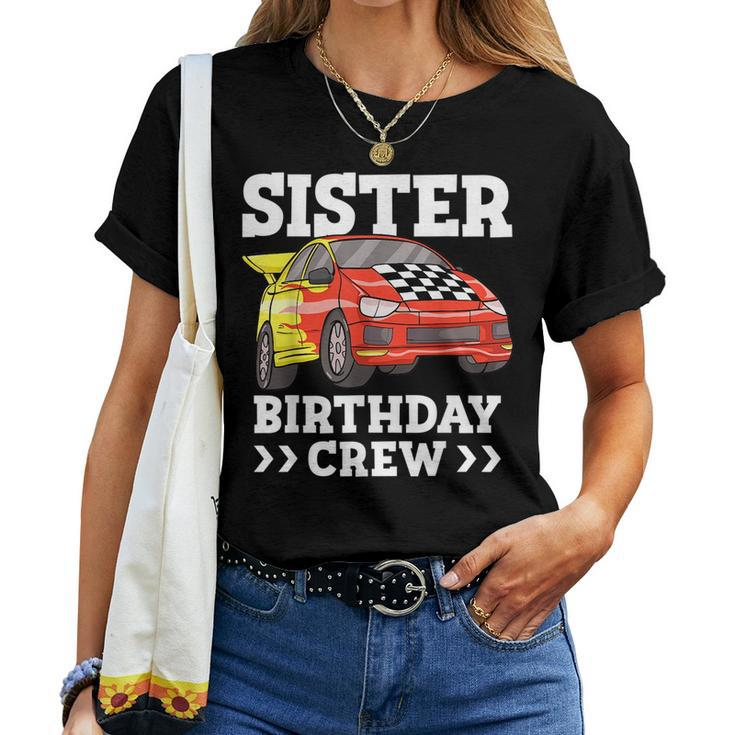 Sister Birthday Crew Race Car Sis Racing Car For Sister Women T-shirt