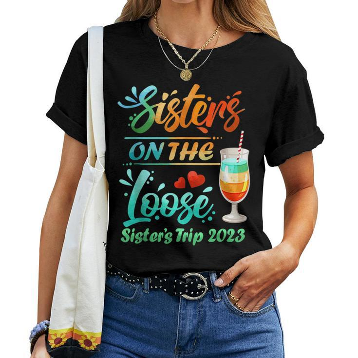 Sisters Trip 2023 Sister On The Loose Sisters Weekend Trip Women T-shirt