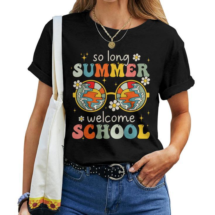 So Long Summer Welcome School Retro Groovy Back To School Summer Women T-shirt