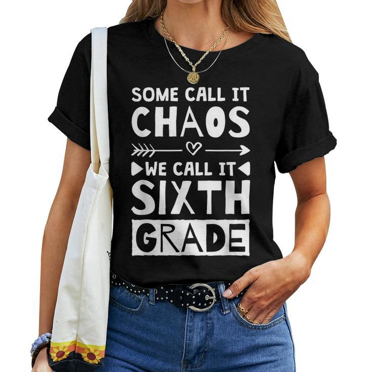 Some Call It Chaos We Call It Sixth Grade 6Th Grade Teacher  Women T-shirt Short Sleeve Graphic