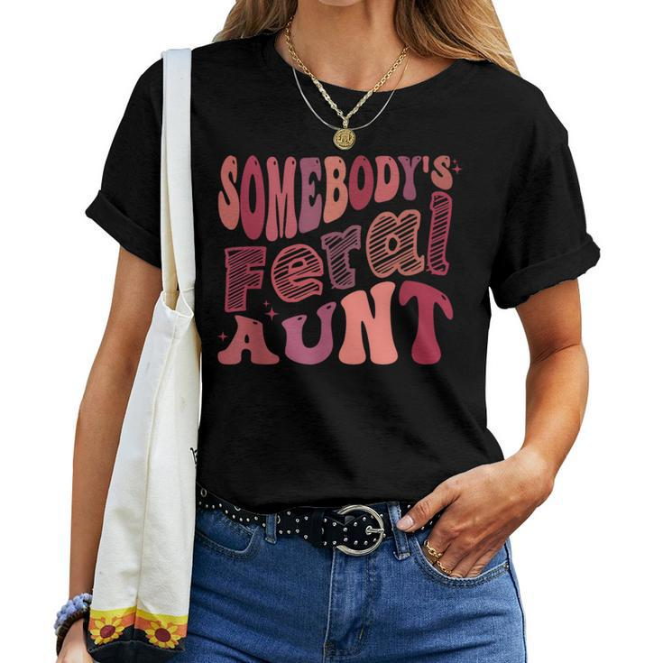 Somebodys Feral Aunt Cool Groovy For Mom For Mom Women T-shirt Crewneck