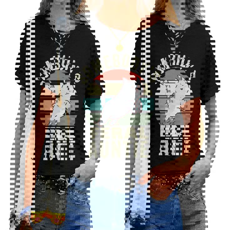 Somebodys Feral Auntie Wild Aunt Retro Cat Wild Family Women T-shirt