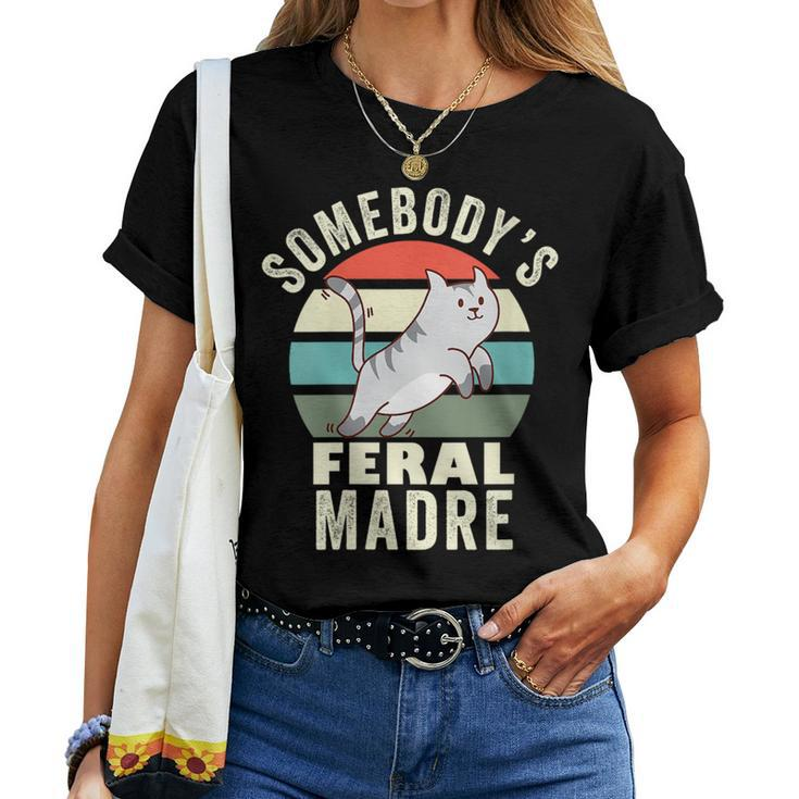 Somebodys Feral Madre Spanish Mom Wild Mama Retro Cat For Mom Women T-shirt Crewneck