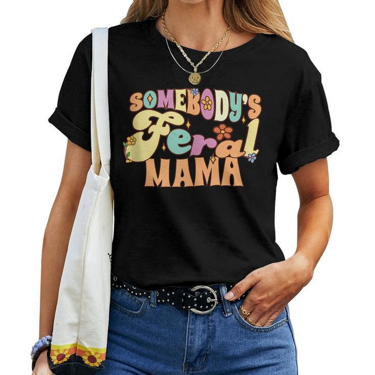 Somebodys Feral Mama Family Pun Groovy Mom Floral For Mom Women T-shirt